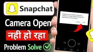 Snapchat was unable to open the camera you may need restart application or your device problem