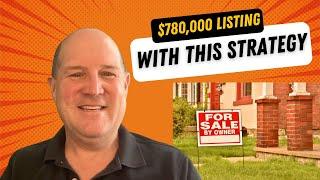 How to Turn FSBO and Expired Listings into Gold: My $780k Success Story