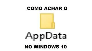 Como Achar o Appdata no Windows 10