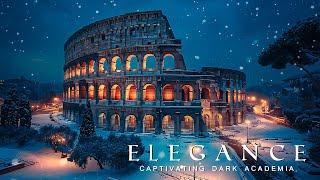 Winter Elegance in Rome | Captivating Dark Academia Music for Relaxation and Study