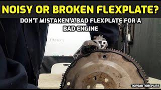 SYMPTOMS OF A BAD OR NOISY FLEXPLATE