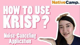 How to use KRISP? (Noise-Canceling App)