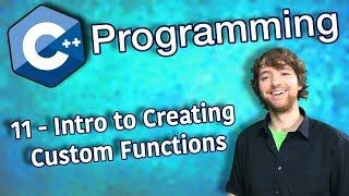 C++ Programming Tutorial 11 - Intro to Creating Custom Functions