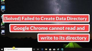 (Solved) Failed to Create Data Directory Google Chrome cannot read and write to its directory