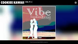 Cookiee Kawaii - Vibe, Pt  3 (Audio)