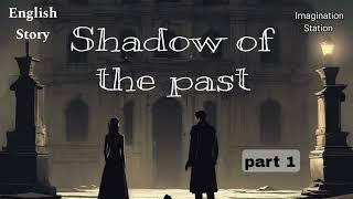 Shadow of the past | A mysterious and scary story - part 1 (English)