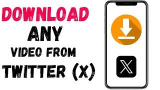 How To Download Video From Twitter X | Full Guide