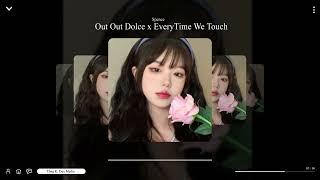 ( HOT TIK TOK 2022 ) Out Out Dolce x EveryTime We Touch ( Ngưng Bích Club )