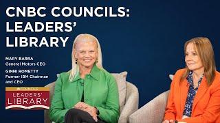 GM CEO Mary Barra and Ginni Rometty share their advice at the CNBC Councils: Leaders’ Library event