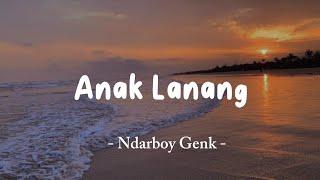 ANAK LANANG - NDARBOY GENK || LIRIK LAGU