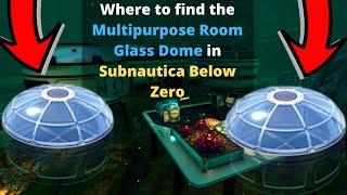 How to find the Multipurpose Room Glass Dome in Subnautica Below Zero