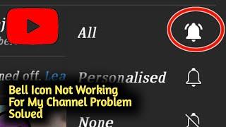 Fix YouTube Bell Icon Not Working For My Channel Problem Solved