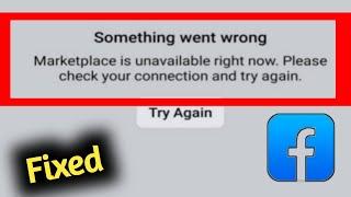 Fix Facebook Something Went Wrong Marketplace is Unavailable Right Now Problem Solved