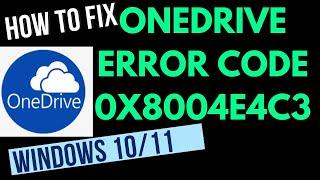 OneDrive Error Code 0x8004e4c3 in Windows 10 / 11 Fixed
