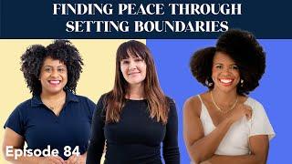 Episode 84 - Finding Peace Through Setting Boundaries with Nedra Tawwab