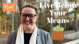 7 PRACTICAL TIPS to LIVE BELOW YOUR MEANS (Saving Money with Frugal Living)