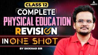 Class 12 Physical Education | Complete Physical Education Revision In One Shot | By Shikhar Sir