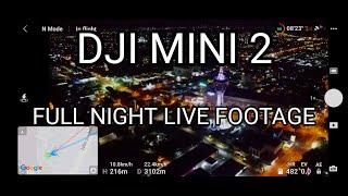 DJI MINI 2 FULL NIGHT LIVE FOOTAGE 3KM