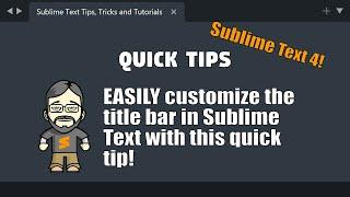 [QT21] Customize the Sublime Text title bar with this quick and easy tip!