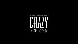 22K - Crazy (Official Video)