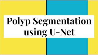 UNET for Polyp Segmentation in TensorFlow 2.0 (Keras) | Semantic Segmentation | Deep Learning