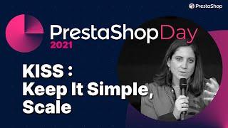 [PrestaShop Day 2021]: Grand Auditorium - KISS: Keep It Simple, Scale