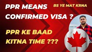 Latest Updates| PPR means Confirmed Visa? Visa timeline after PPR| #canadavisa #irccupdates