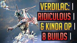 Warframe | VERDILAC IS RIDICULOUS: 3 Builds & 8 Frames | GRAB IT NOW!