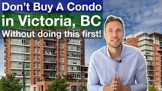 Don't buy a condo in Victoria, BC without doing these 5 steps!