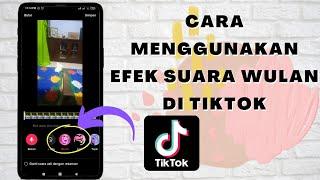 Cara Menggunakan Efek Suara Wulan Di Tiktok Yang Sedang Viral