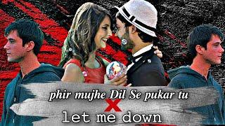 phir mujhe Dil Se pukar tu X let me down | mashup mix | new mashup song |