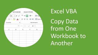 Excel VBA - How to Copy Data From One Workbook and Paste Into Another
