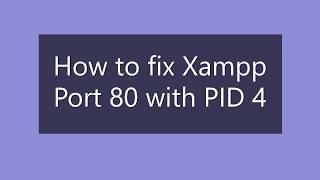 XAMPP - Port 80 in use by "Unable to open process" with PID 4! [SOLVED]