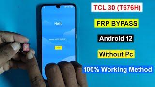 TCL 30 (T676H) FRP Bypass Android 12 | TCL T676H Gmail Lock/frp Unlock Without Pc 100% Working