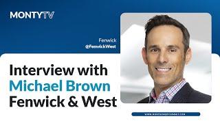 Interview with Michael Brown, Partner, Fenwick & West