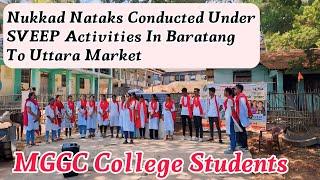 DAY 1 : Nukkad Nataks Conducted Under SVEEP Activities In Baratang To Uttara Market