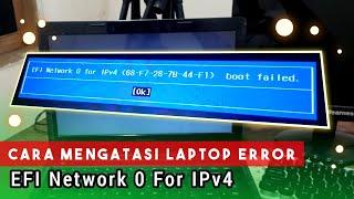 MUDAH DAN CEPAT Cara Mengatasi EFI Network 0 for ipv4 Boot Failed di Laptop lenovo