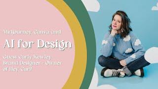 Midjourney, Canva + AI for Design with Carly Kewley of Hey, Carl! | E51