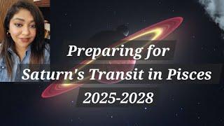 Preparing for Saturn's Transit in Pisces 2025 -2028, Insights for all signs