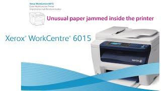 Xerox WorkCentre 6015 - Unusual paper jammed inside the printer