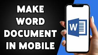 How To Make Word Document In Mobile 2025 | Create & Edit Word Docs On Your Phone