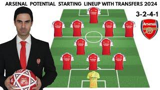 ARSENAL (3-2-4-1)  Potential Starting lineup with transfers | Confirmed transfers summer 2024