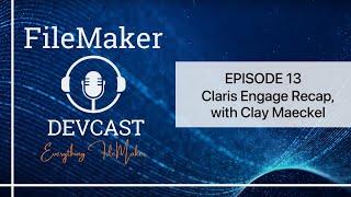 DevCast Ep13: Claris Engage Unveiled: A Chat with Clay Maeckel & the Portage Bay Solutions Team