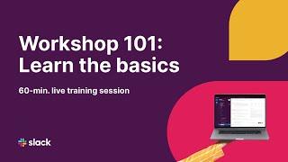 Slack Workshop 101: Learn the Basics