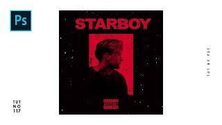 How to Create Cover Art Design like STARBOY - Photoshop Tutorials