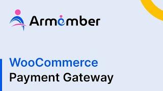 How to Integrate WooCommerce Payment Gateway with ARMember Plugin