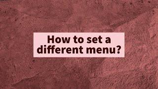 How to set a different menu?