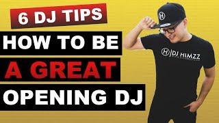 (6 Tips) How To Be A GREAT Opening DJ