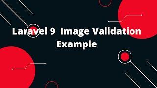 Laravel 9 Image Validation - What is it and How to use it?