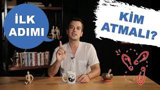 İLİŞKİDE İLK ADIMI KİM ATMALI?